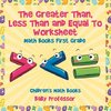 The Greater Than, Less Than and Equal To Worksheet - Math Books First Grade | Children's Math Books