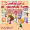 Comparisons of Household Items - An Activity Book of Ordering, Sorting, Measuring and Classifying | Children's Activity Books