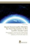 Quasi-Geostrophic Models for Fast Dynamics in the Earth's Outer Core