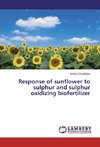 Response of sunflower to sulphur and sulphur oxidizing biofertilizer