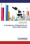 A Textbook of Maxillofacial Clear Cell Lesions