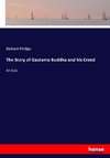 The Story of Gautama Buddha and his Creed