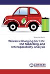 Wireless Charging for EVs: EM Modelling and Interoperability Analysis