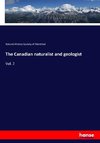 The Canadian naturalist and geologist
