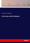 Forty days with the Master