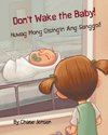 Don't Wake the Baby! / Huwag Mong Gisingin Ang Sanggol!