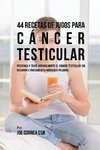 44 Recetas de Jugos Para Cáncer Testicular