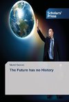 The Future has no History