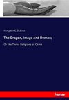 The Dragon, Image and Demon;