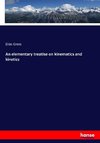 An elementary treatise on kinematics and kinetics