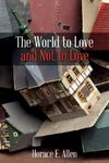 The World to Love and Not to Love