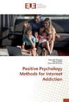 Positive Psychology Methods for Internet Addiction