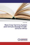 Root Crop Farming System and Climate Change in Sub- Saharan Africa