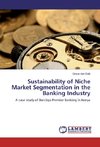 Sustainability of Niche Market Segmentation in the Banking Industry