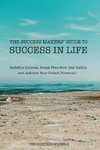 The Success Makers' Guide To Success In Life