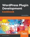 Wordpress Plugin Development Cookbook - Second Edition