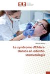 Le syndrome d'Ehlers-Danlos en odonto-stomatologie