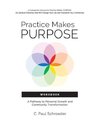 Practice Makes PURPOSE Workbook