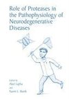 Role of Proteases in the Pathophysiology of Neurodegenerative Diseases