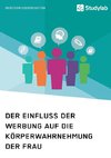 Der Einfluss der Werbung auf die Körperwahrnehmung der Frau