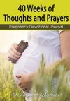 40 Weeks of Thoughts and Prayers - Pregnancy Devotional Journal
