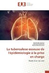 La tuberculose osseuse de l'épidémiologie à la prise en charge