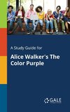 A Study Guide for Alice Walker's The Color Purple