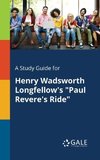 A Study Guide for Henry Wadsworth Longfellow's 