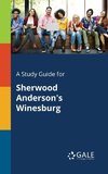 A Study Guide for Sherwood Anderson's Winesburg
