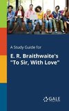 A Study Guide for E. R. Braithwaite's 