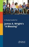 A Study Guide for James A. Wright's 