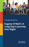 A Study Guide for Eugene O'Neil's A Long Day's Journey Into Night