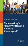 A Study Guide for Thomas Gray's 