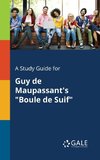 A Study Guide for Guy De Maupassant's 