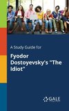 A Study Guide for Fyodor Dostoyevsky's 