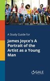 A Study Guide for James Joyce's A Portrait of the Artist as a Young Man