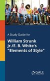 A Study Guide for William Strunk Jr./E. B. White's 