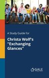 A Study Guide for Christa Wolf's 