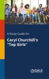 A Study Guide for Caryl Churchill's 