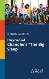 A Study Guide for Raymond Chandler's 