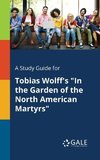 A Study Guide for Tobias Wolff's 