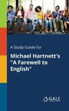 A Study Guide for Michael Hartnett's 