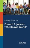 A Study Guide for Edward P. Jones's 