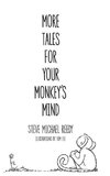 More Tales For Your Monkey's Mind