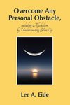 Overcome Any Personal Obstacle, including Alcoholism, by Understanding Your Ego