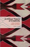 A Critical Theory of Creativity