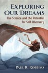 Robbins, P:  Exploring Our Dreams