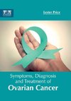 Symptoms, Diagnosis and Treatment of Ovarian Cancer
