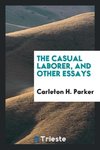 The casual laborer, and other essays