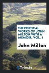 The poetical works of John Milton with a memoir, Vol. 1